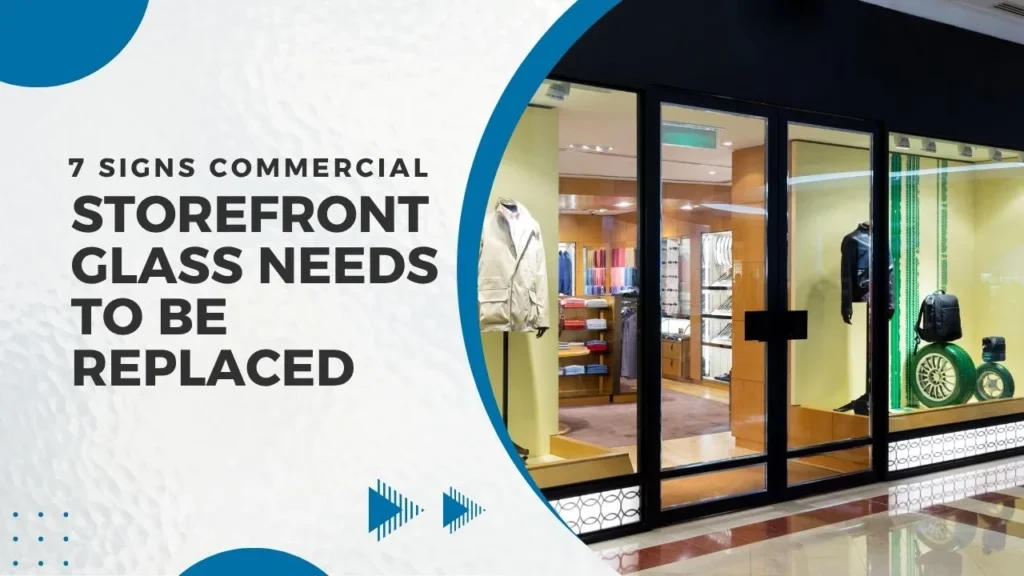 7 Signs Your Commercial Storefront Glass Needs to Be Replaced