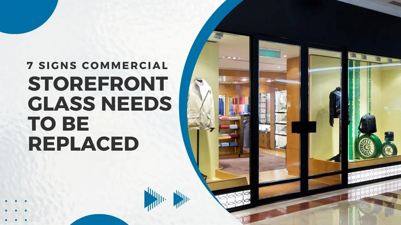 7 Signs Your Commercial Storefront Glass Needs to Be Replaced